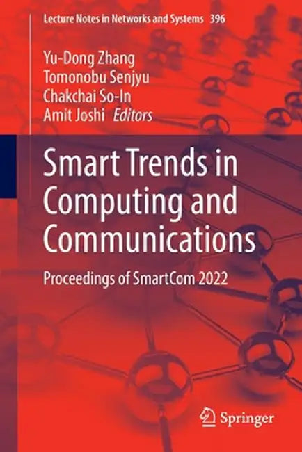 Smart Trends in Computing and Communications: Proceedings of Smartcom 2022 by Yu-Dong Zhang