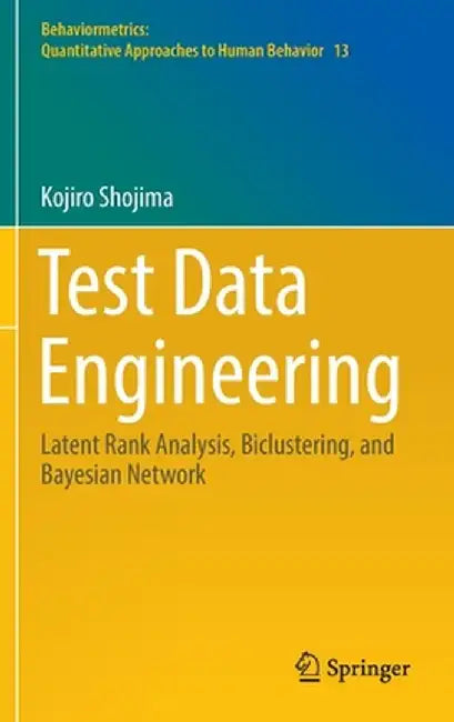Test Data Engineering: Latent Rank Analysis, Biclustering, and Bayesian Network by Kojiro Shojima