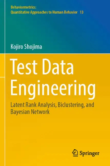 Test Data Engineering: Latent Rank Analysis, Biclustering, and Bayesian Network by Kojiro Shojima