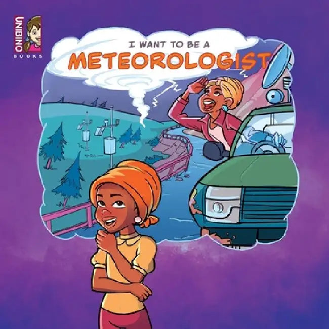 I Want To Be A Meteorologist: Dive Into The Exciting World Of Atmospheric Science by Keziah Gan