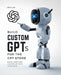 Build Custom GPTs for the GPT Store by Greg Lim
