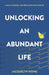 Unlocking an Abundant Life: 6 Keys to Propel You From Survive to Thrive by Jacquelyn Wong