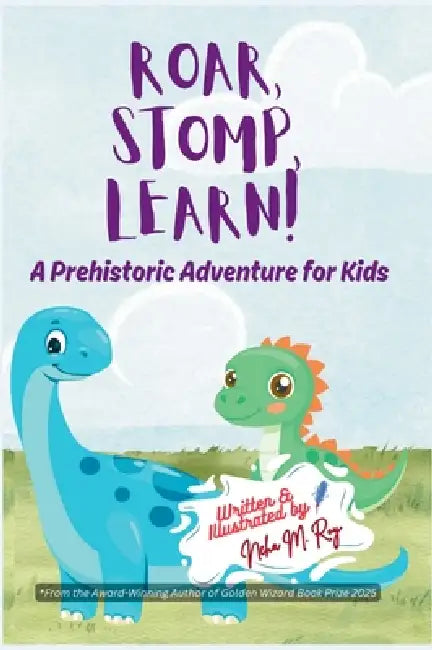 Roar, Stomp, Learn: A Prehistoric Adventure for Kids by Neha Moghe Roy