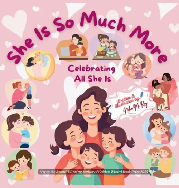 She Is So Much More - Celebrating All She Is by Neha Moghe Roy