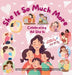 She Is So Much More - Celebrating All She Is by Neha Moghe Roy
