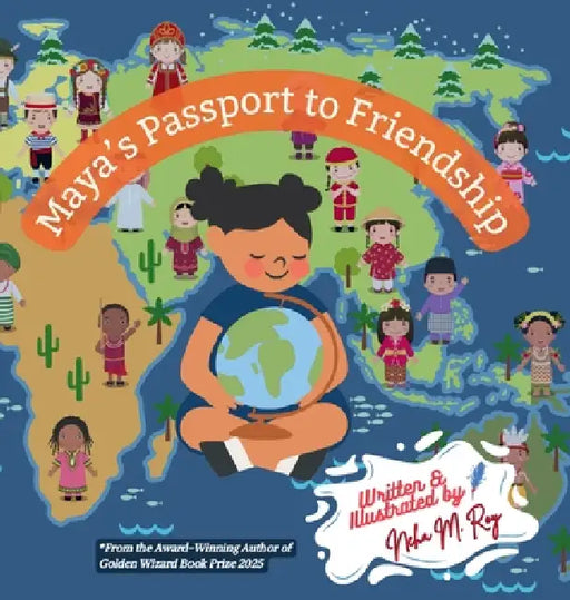 Maya's Passport To Friendship by Neha Moghe Roy
