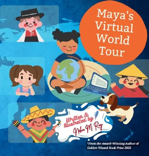 Maya's Virtual World Tour: A Journey Of Culture And Friendship by Neha Moghe Roy