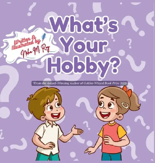 What's Your Hobby? by Neha Moghe Roy
