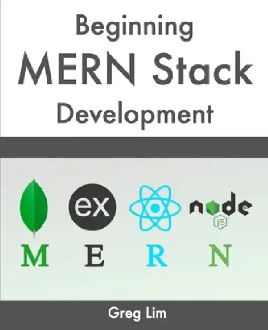 Beginning MERN Stack Development by Greg Lim