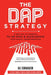 The DAP Strategy: A New Way of Working to De-Risk & Accelerate Your Digital Transformation by Raj Sundarason
