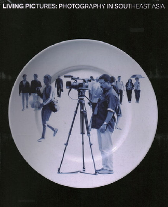 Living Pictures: Photography in Southeast Asia by Toh, Charmaine
