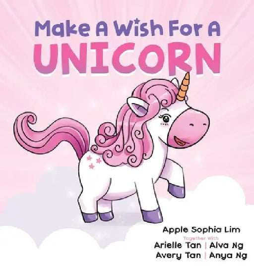 Make a Wish for a Unicorn: Unleash Your Imagination and Join the Unicorn in the Story! Giggle-Filled Adventures with Farting Unicorns and Pizza-Eating by Apple Sophia Lim