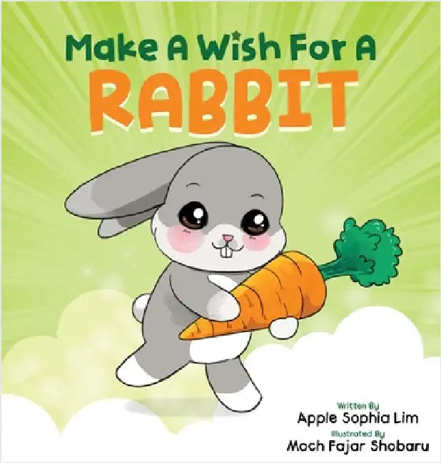 Make a Wish for a Rabbit: This Fun Interactive Storybook Transforms Readers into Magicians by Apple Sophia Lim