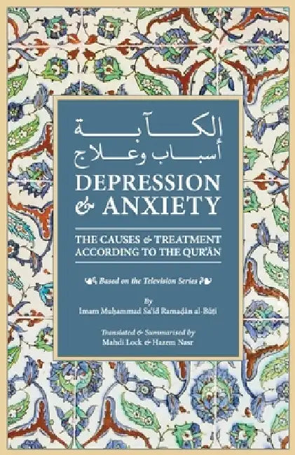 Depression & Anxiety: The Causes & Treatment According to the Quran by Mahdi Lock
