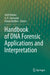 Handbook of DNA Forensic Applications and Interpretation by Amit Kumar