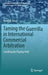 Taming the Guerrilla in International Commercial Arbitration: Levelling the Playing Field by Navin G. Ahuja