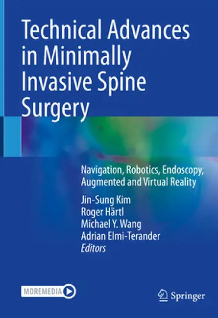 Technical Advances in Minimally Invasive Spine Surgery: Navigation, Robotics, Endoscopy, Augmented and Virtual Reality by Jin-Sung Kim
