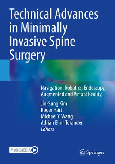 Technical Advances in Minimally Invasive Spine Surgery: Navigation, Robotics, Endoscopy, Augmented and Virtual Reality by Jin-Sung Kim