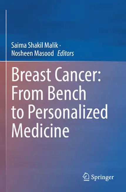 Breast Cancer: From Bench to Personalized Medicine by Saima Shakil Malik