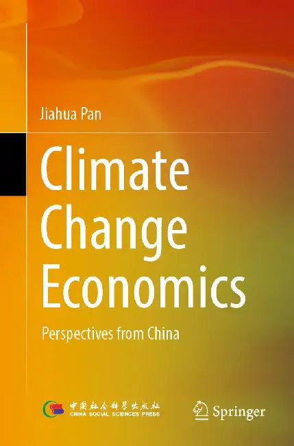 Climate Change Economics: Perspectives from China by Jiahua Pan