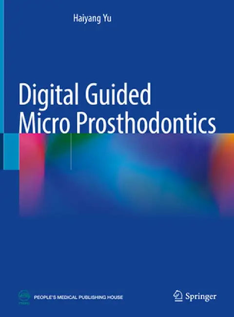 Digital Guided Micro Prosthodontics by Haiyang Yu