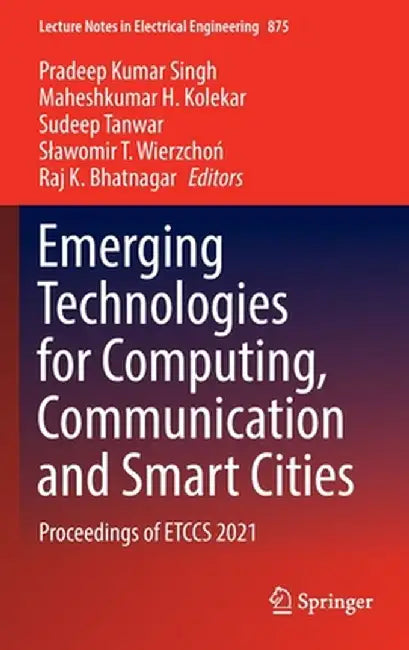 Emerging Technologies for Computing, Communication and Smart Cities: Proceedings of Etccs 2021 by Pradeep Kumar Singh