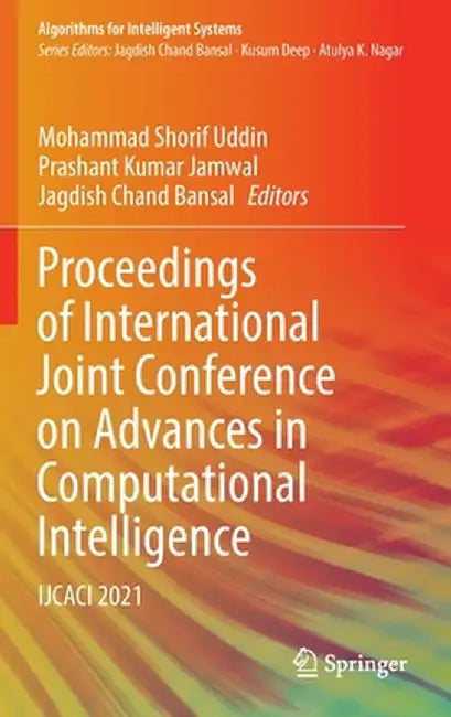 Proceedings of International Joint Conference on Advances in Computational Intelligence: Ijcaci 2021 by Mohammad Shorif Uddin