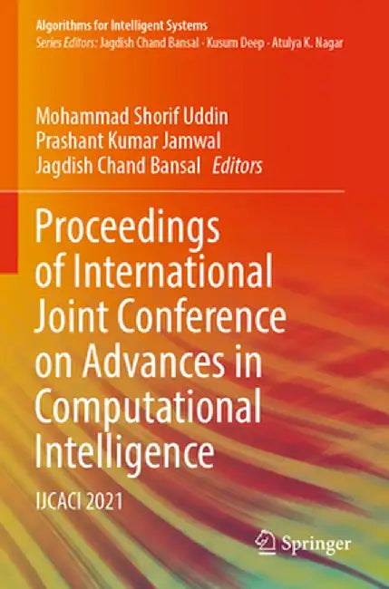 Proceedings of International Joint Conference on Advances in Computational Intelligence: Ijcaci 2021 by Mohammad Shorif Uddin