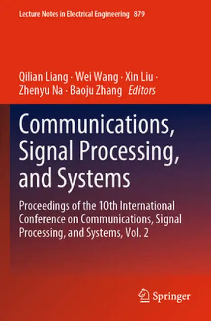 Communications, Signal Processing, and Systems: Proceedings of the 10th International Conference on Communications, Signal Processing, and Systems, Vo by Qilian Liang