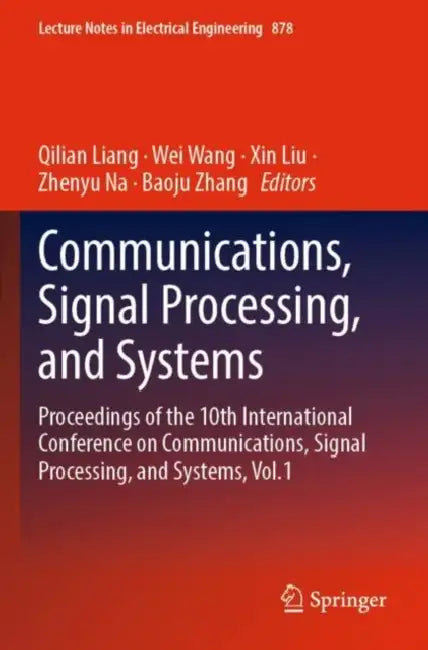 Communications, Signal Processing, and Systems: Proceedings of the 10th International Conference on Communications, Signal Processing, and Systems by Qilian Liang
