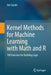 Kernel Methods for Machine Learning with Math and R: 100 Exercises for Building Logic by Joe Suzuki
