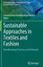 Sustainable Approaches in Textiles and Fashion: Manufacturing Processes and Chemicals by Subramanian Senthilkannan Muthu