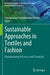 Sustainable Approaches in Textiles and Fashion: Manufacturing Processes and Chemicals by Subramanian Senthilkannan Muthu
