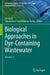 Biological Approaches in Dye-Containing Wastewater: Volume 1 by Ali Khadir