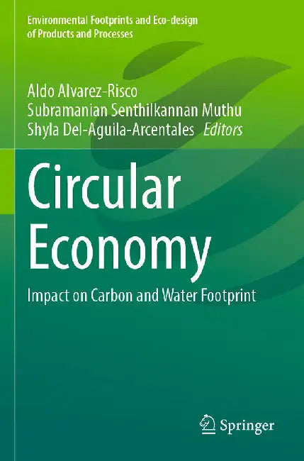 Circular Economy: Impact on Carbon and Water Footprint by Aldo Alvarez-Risco