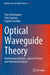 Optical Waveguide Theory: Mathematical Models, Spectral Theory and Numerical Analysis by Yury Shestopalov