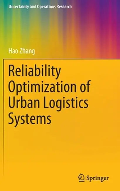 Reliability Optimization of Urban Logistics Systems by Hao Zhang