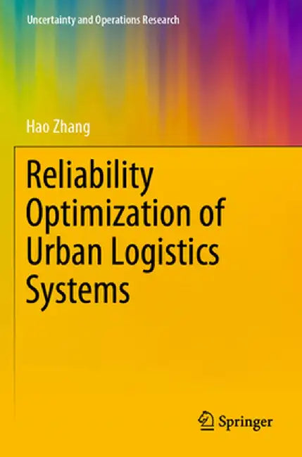 Reliability Optimization of Urban Logistics Systems by Hao Zhang