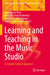 Learning and Teaching in the Music Studio: A Student-Centred Approach by Juan Ignacio Pozo