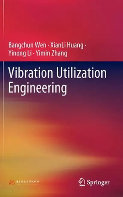 Vibration Utilization Engineering by Bangchun Wen
