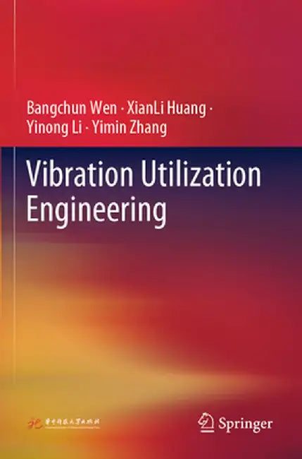 Vibration Utilization Engineering by Bangchun Wen