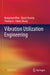 Vibration Utilization Engineering by Bangchun Wen