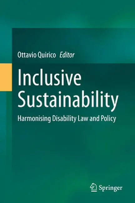 Inclusive Sustainability: Harmonising Disability Law and Policy by Ottavio Quirico