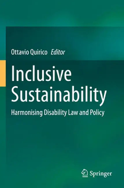 Inclusive Sustainability: Harmonising Disability Law and Policy by Ottavio Quirico
