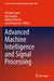 Advanced Machine Intelligence and Signal Processing by Deepak Gupta