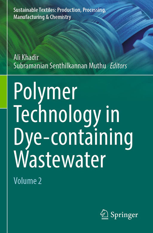 Polymer Technology in Dye-containing Wastewater :Volume 2 by Ali Khadir