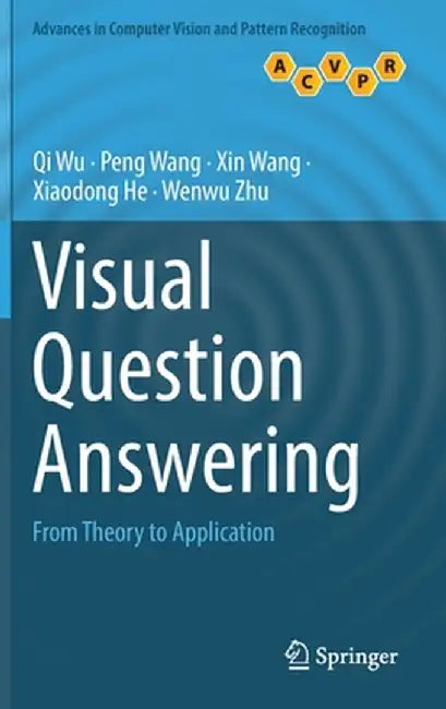 Visual Question Answering: From Theory to Application by Qi Wu