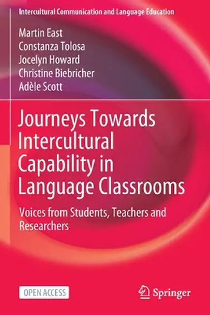 Journeys Towards Intercultural Capability in Language Classrooms: Voices from Students, Teachers and Researchers by Martin East