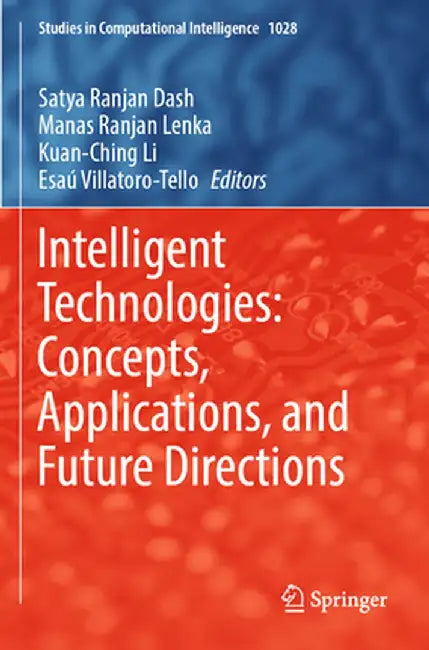 Intelligent Technologies: Concepts, Applications, and Future Directions by Satya Ranjan Dash