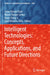 Intelligent Technologies: Concepts, Applications, and Future Directions by Satya Ranjan Dash